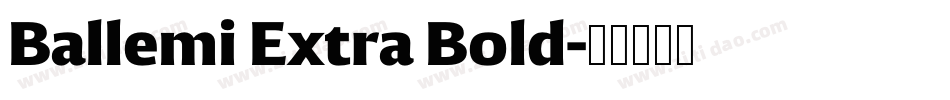Ballemi Extra Bold字体转换 Ballemi Extra Bold字体转换